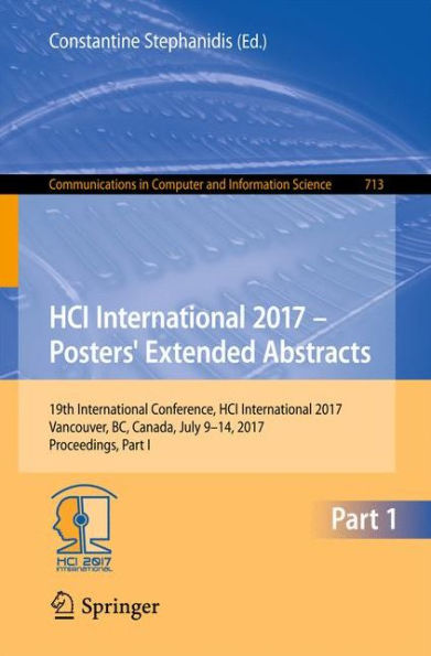 HCI International 2017 - Posters' Extended Abstracts: 19th International Conference, HCI International 2017, Vancouver, BC, Canada, July 9-14, 2017, Proceedings, Part I