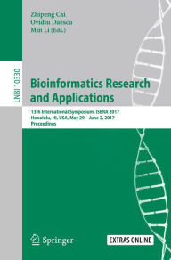 Title: Bioinformatics Research and Applications: 13th International Symposium, ISBRA 2017, Honolulu, HI, USA, May 29 - June 2, 2017, Proceedings, Author: Zhipeng Cai
