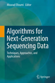 Title: Algorithms for Next-Generation Sequencing Data: Techniques, Approaches, and Applications, Author: Mourad Elloumi