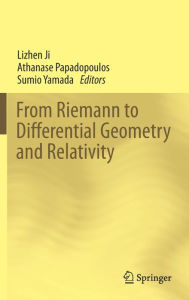 Title: From Riemann to Differential Geometry and Relativity, Author: Lizhen Ji