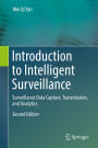 Introduction to Intelligent Surveillance: Surveillance Data Capture, Transmission, and Analytics