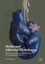 Media and Affective Mythologies: Discourse, Archetypes and Ideology in Contemporary Politics