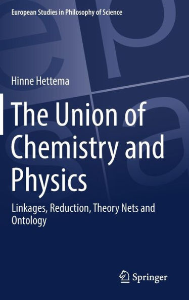 The Union of Chemistry and Physics: Linkages, Reduction, Theory Nets and Ontology