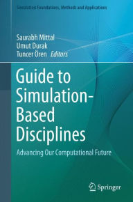 Title: Guide to Simulation-Based Disciplines: Advancing Our Computational Future, Author: Saurabh Mittal
