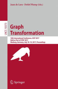 Title: Graph Transformation: 10th International Conference, ICGT 2017, Held as Part of STAF 2017, Marburg, Germany, July 18-19, 2017, Proceedings, Author: Juan de Lara