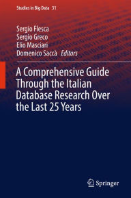 Title: A Comprehensive Guide Through the Italian Database Research Over the Last 25 Years, Author: Sergio Flesca