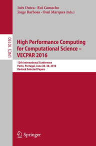 Title: High Performance Computing for Computational Science - VECPAR 2016: 12th International Conference, Porto, Portugal, June 28-30, 2016, Revised Selected Papers, Author: Inês Dutra