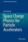 Space Charge Physics for Particle Accelerators