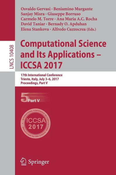 Computational Science and Its Applications - ICCSA 2017: 17th International Conference, Trieste, Italy, July 3-6, 2017, Proceedings, Part V