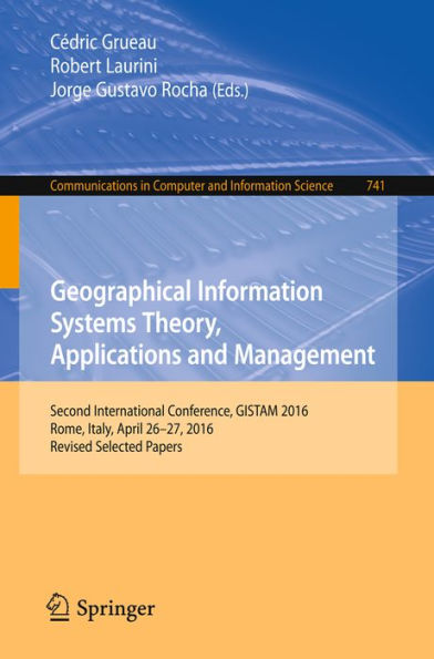 Geographical Information Systems Theory, Applications and Management: Second International Conference, GISTAM 2016, Rome, Italy, April 26-27, 2016, Revised Selected Papers