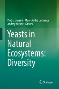 Title: Yeasts in Natural Ecosystems: Diversity, Author: Pietro Buzzini