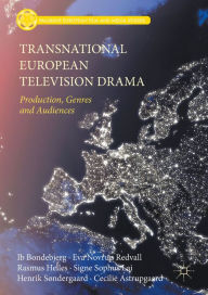 Title: Transnational European Television Drama: Production, Genres and Audiences, Author: Ib Bondebjerg