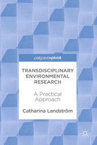 Title: Transdisciplinary Environmental Research: A Practical Approach, Author: Catharina Landström