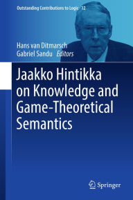 Title: Jaakko Hintikka on Knowledge and Game-Theoretical Semantics, Author: Hans van Ditmarsch