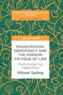 Emancipation, Democracy and the Modern Critique of Law: Reconsidering Habermas