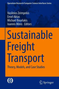 Title: Sustainable Freight Transport: Theory, Models, and Case Studies, Author: Vasileios Zeimpekis