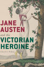 Jane Austen and the Victorian Heroine