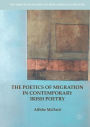 The Poetics of Migration in Contemporary Irish Poetry