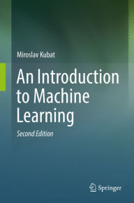 Title: An Introduction to Machine Learning, Author: Miroslav Kubat