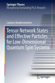 Title: Tensor Network States and Effective Particles for Low-Dimensional Quantum Spin Systems, Author: Laurens Vanderstraeten