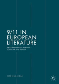 Title: 9/11 in European Literature: Negotiating Identities Against the Attacks and What Followed, Author: Svenja Frank