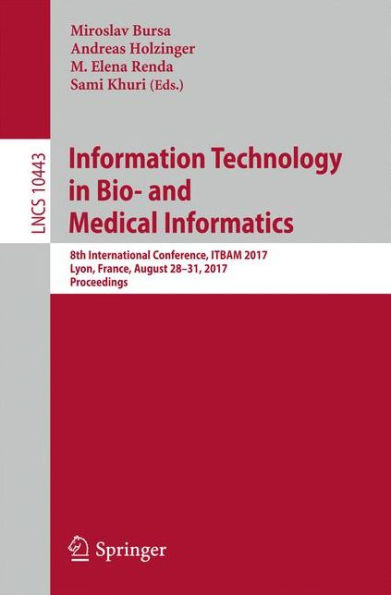 Information Technology in Bio- and Medical Informatics: 8th International Conference, ITBAM 2017, Lyon, France, August 28-31, 2017, Proceedings