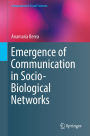 Emergence of Communication in Socio-Biological Networks