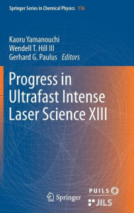 Title: Progress in Ultrafast Intense Laser Science XIII, Author: Kaoru Yamanouchi
