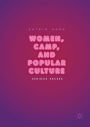 Women, Camp, and Popular Culture: Serious Excess