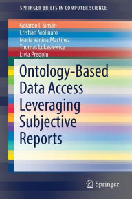 Title: Ontology-Based Data Access Leveraging Subjective Reports, Author: Gerardo I. Simari