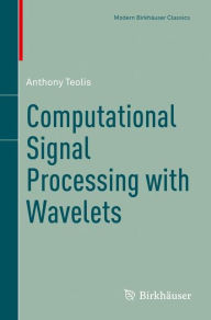 Title: Computational Signal Processing with Wavelets, Author: Anthony Teolis