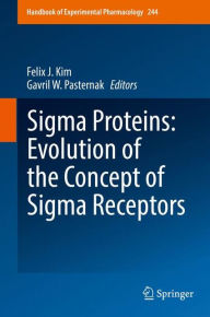 Title: Sigma Proteins: Evolution of the Concept of Sigma Receptors, Author: Felix J. Kim