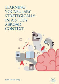 Title: Learning Vocabulary Strategically in a Study Abroad Context, Author: Isobel Kai-Hui Wang
