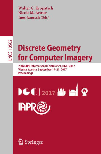 Discrete Geometry for Computer Imagery: 20th IAPR International Conference, DGCI 2017, Vienna, Austria, September 19 - 21, 2017, Proceedings