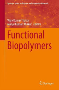 Title: Functional Biopolymers, Author: Vijay Kumar Thakur