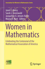 Title: Women in Mathematics: Celebrating the Centennial of the Mathematical Association of America, Author: Janet L. Beery