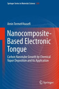 Title: Nanocomposite-Based Electronic Tongue: Carbon Nanotube Growth by Chemical Vapor Deposition and Its Application, Author: Amin TermehYousefi