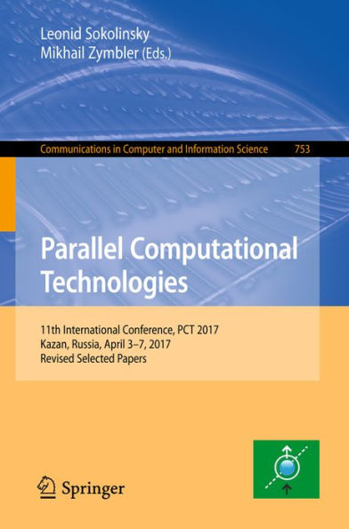 Parallel Computational Technologies: 11th International Conference, PCT 2017, Kazan, Russia, April 3-7, 2017, Revised Selected Papers