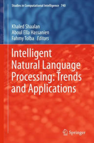 Title: Intelligent Natural Language Processing: Trends and Applications, Author: Khaled Shaalan