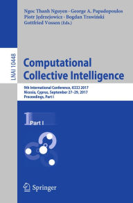 Title: Computational Collective Intelligence: 9th International Conference, ICCCI 2017, Nicosia, Cyprus, September 27-29, 2017, Proceedings, Part I, Author: Ngoc Thanh Nguyen