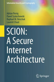 Title: SCION: A Secure Internet Architecture, Author: Adrian Perrig
