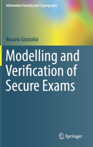 Title: Modelling and Verification of Secure Exams, Author: Rosario Giustolisi