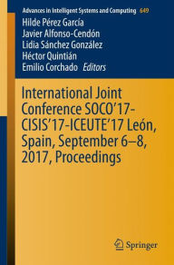 Title: International Joint Conference SOCO'17-CISIS'17-ICEUTE'17 León, Spain, September 6-8, 2017, Proceeding, Author: Hilde Pérez García
