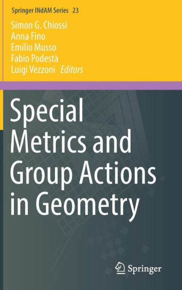 Special Metrics and Group Actions in Geometry