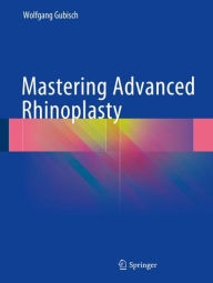 Title: Mastering Advanced Rhinoplasty, Author: Wolfgang Gubisch