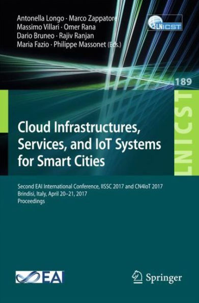 Cloud Infrastructures, Services, and IoT Systems for Smart Cities: Second EAI International Conference, IISSC 2017 and CN4IoT 2017, Brindisi, Italy, April 20-21, 2017, Proceedings