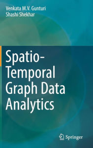 Title: Spatio-Temporal Graph Data Analytics, Author: Venkata M. V. Gunturi