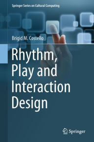 Title: Rhythm, Play and Interaction Design, Author: Brigid M. Costello
