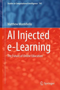 Title: AI Injected e-Learning: The Future of Online Education, Author: Matthew Montebello