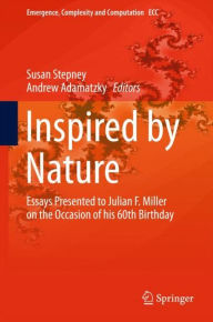 Title: Inspired by Nature: Essays Presented to Julian F. Miller on the Occasion of his 60th Birthday, Author: Susan Stepney
